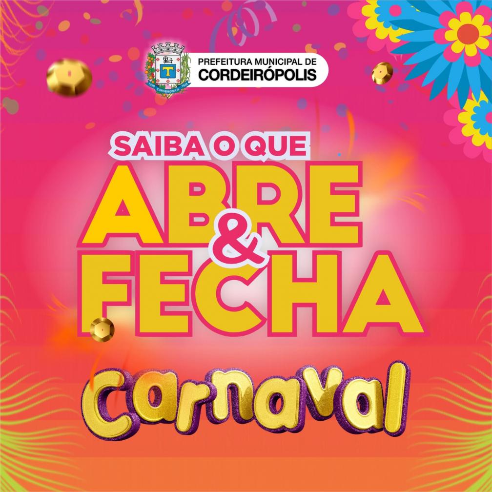 Carnaval – O que abre e o que fecha em Cordeirópolis