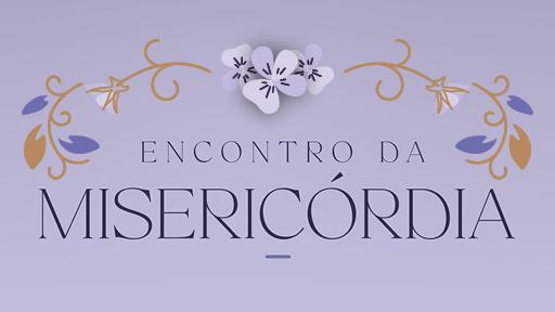 Neste fim de semana tem Encontro da Divina Misericórdia na Canção Nova